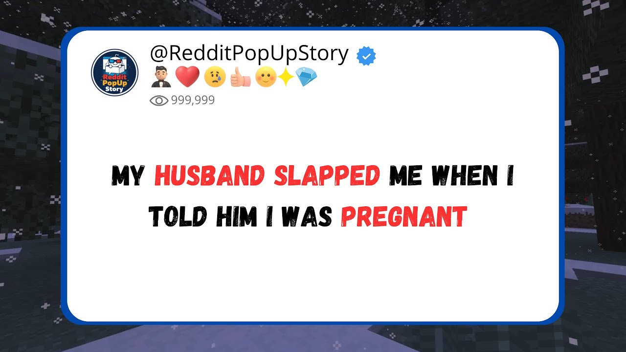 my husband slapped me when I told him I was pregnant