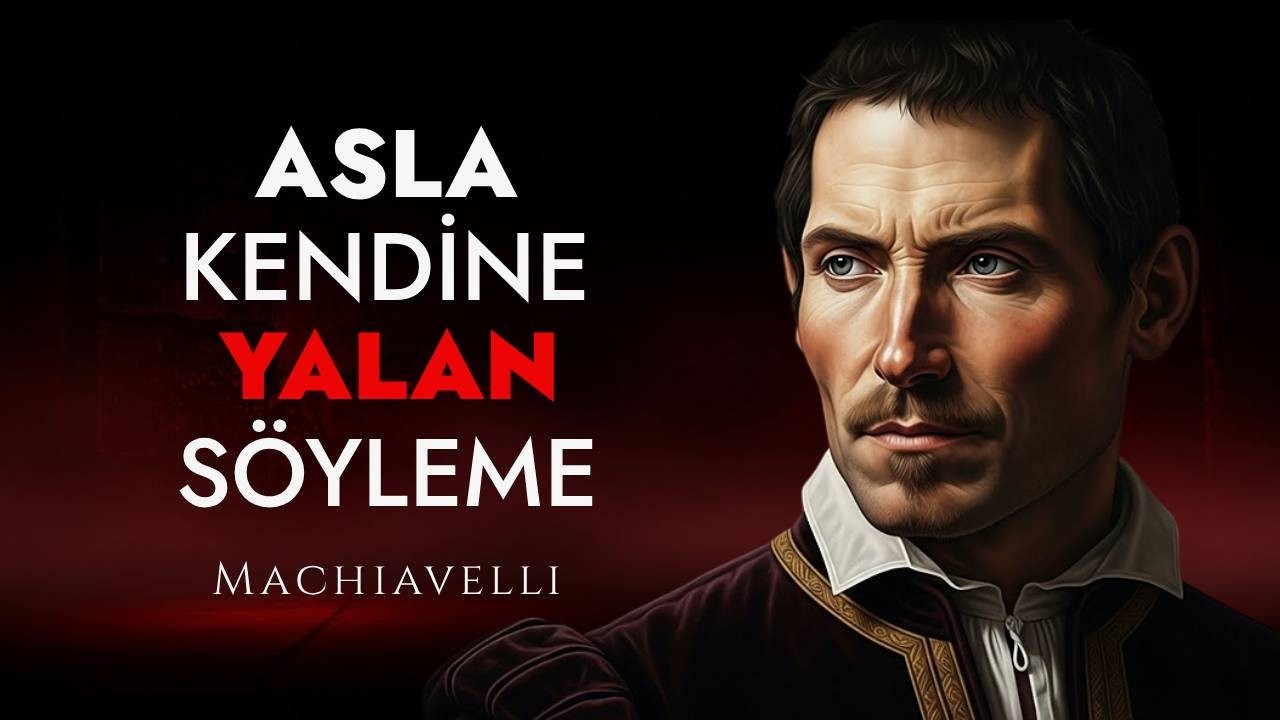 Kendinize Asla Yalan Söylemeyin - Bu Çok Önemli | Machiavelli