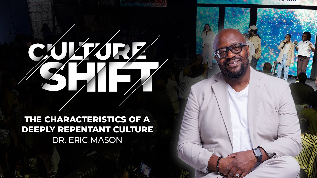 CULTURE SHIFT: The Characteristics of a Deeply Repentant Culture | Dr. Eric Mason | March 10, 2024