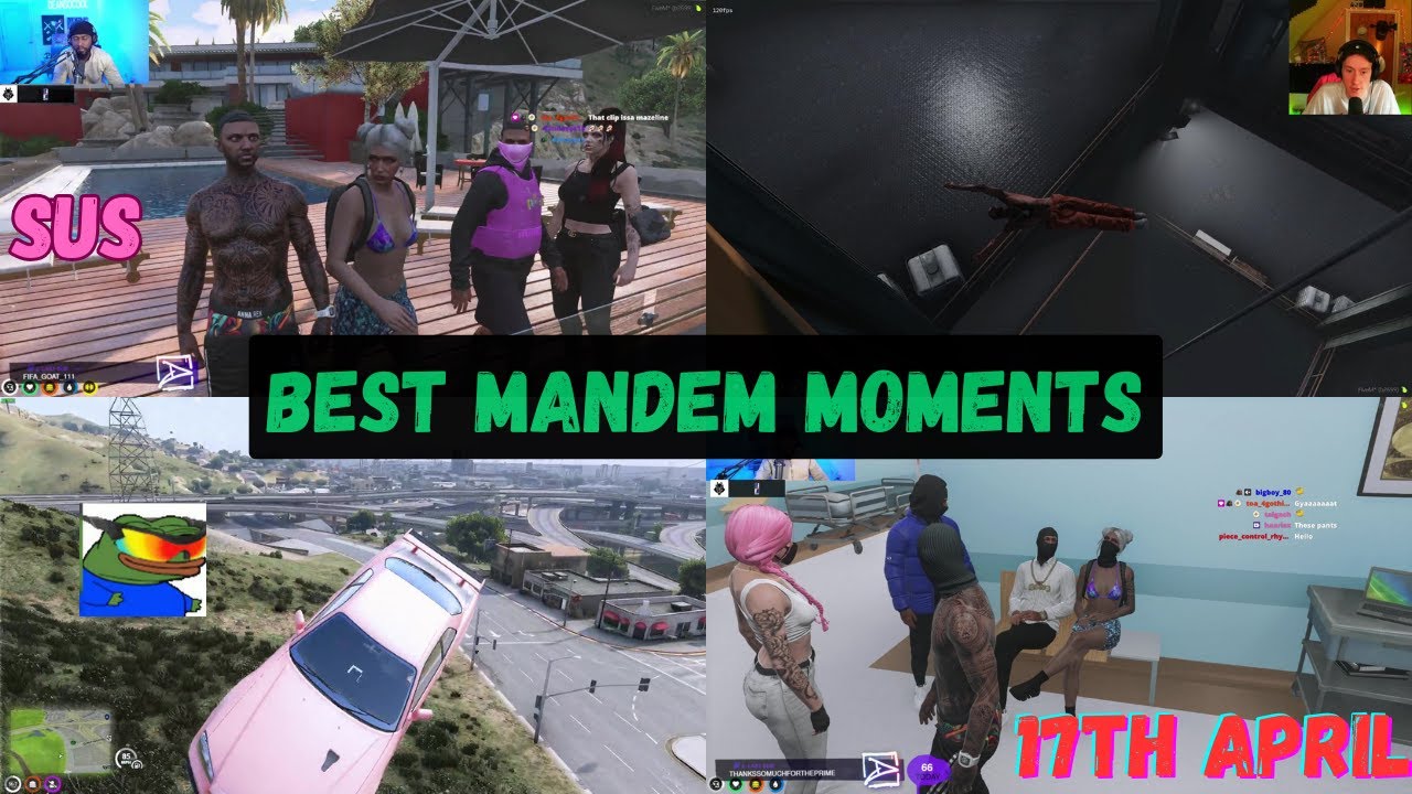 Best/Funniest/SUS MANDEM Moments (From April 17) | Yes There Were Many | MANDEM NOPIXEL GTA RP