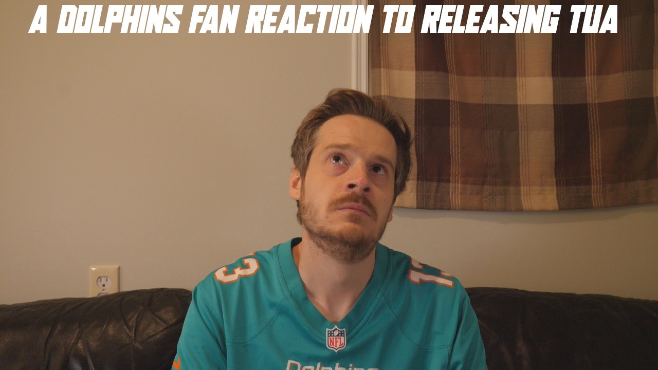 A Dolphins Fan Reaction to Releasing Tua
