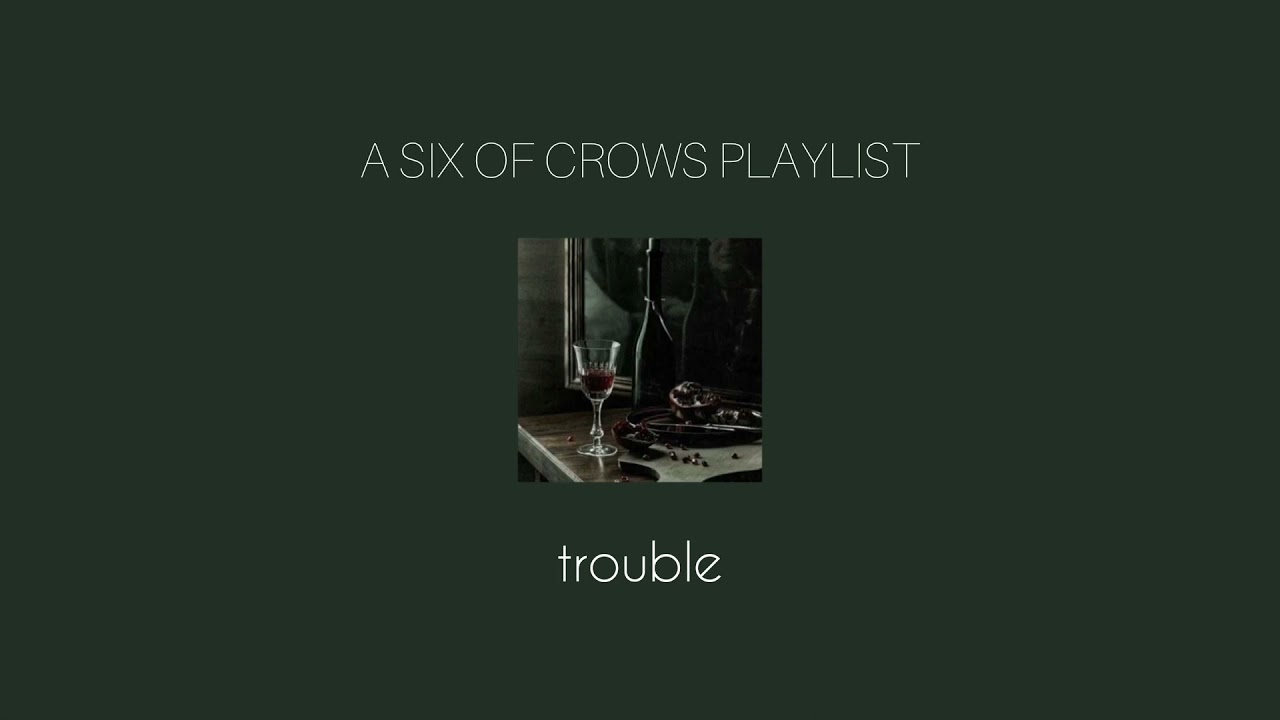 A Six of Crows playlist