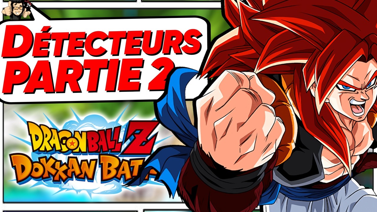 Les détecteurs de la P2 des 11 ans ? Dokkan Battle