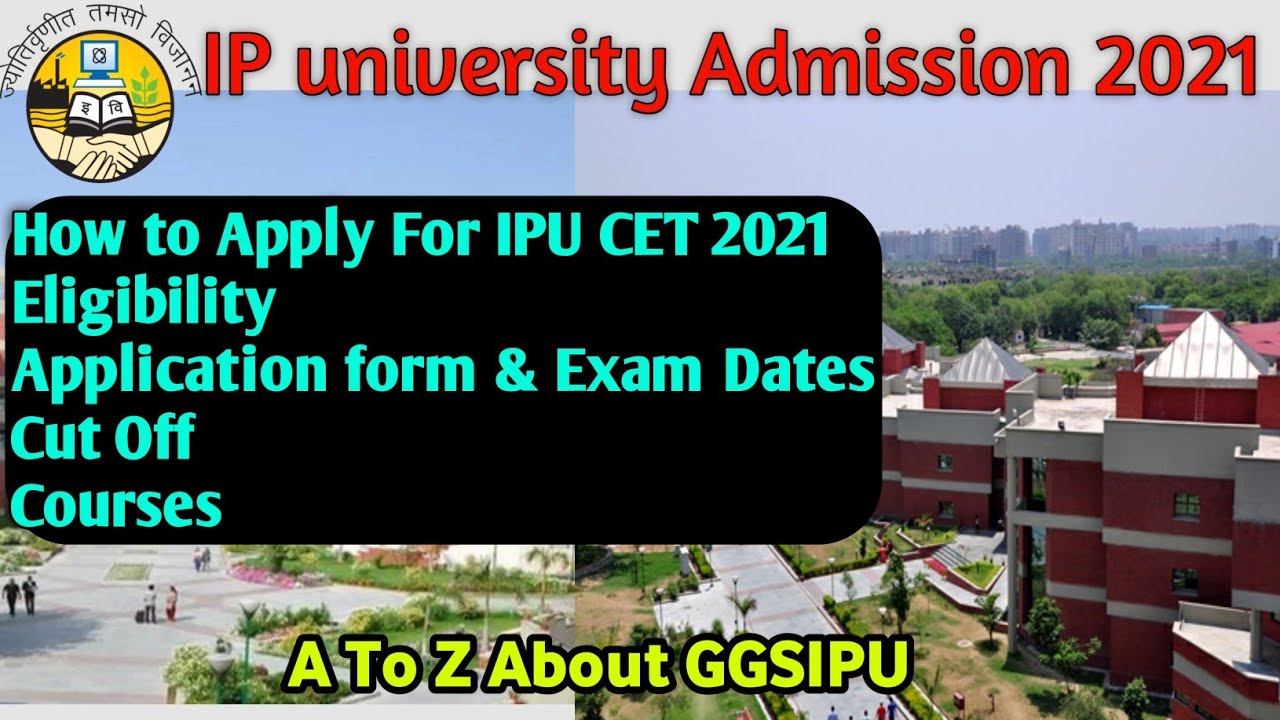 IPU Admission 2021 |GGSIPU Admission 2021| IPU CET 2021 |Eligibility |Dates|How to apply for IPU CET