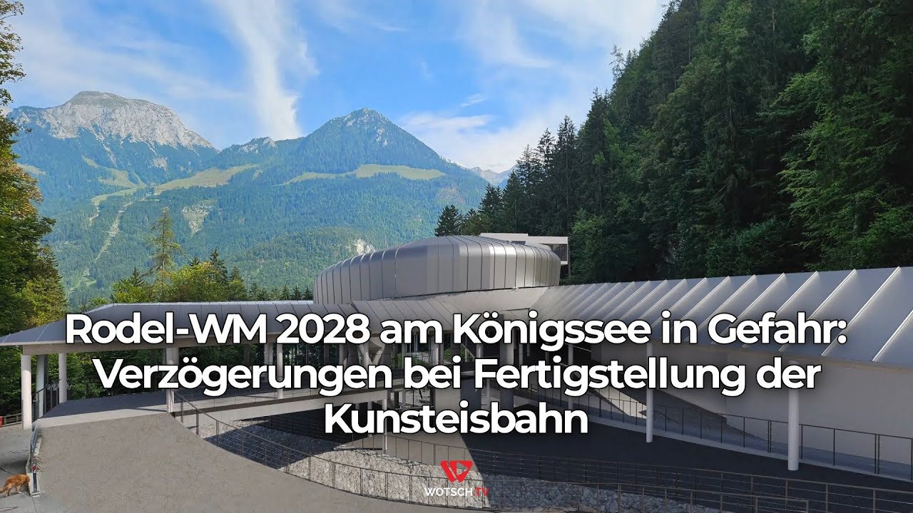 Rodel-WM 2028 am Königssee in Gefahr: Verzögerungen bei Fertigstellung der Kunsteisbahn
