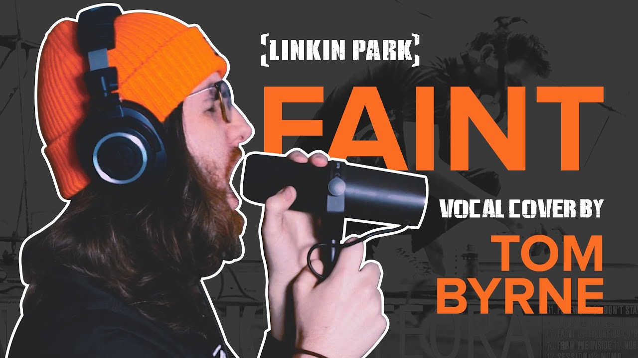 LINKIN PARK - Faint | Vocal Cover By Tom Byrne