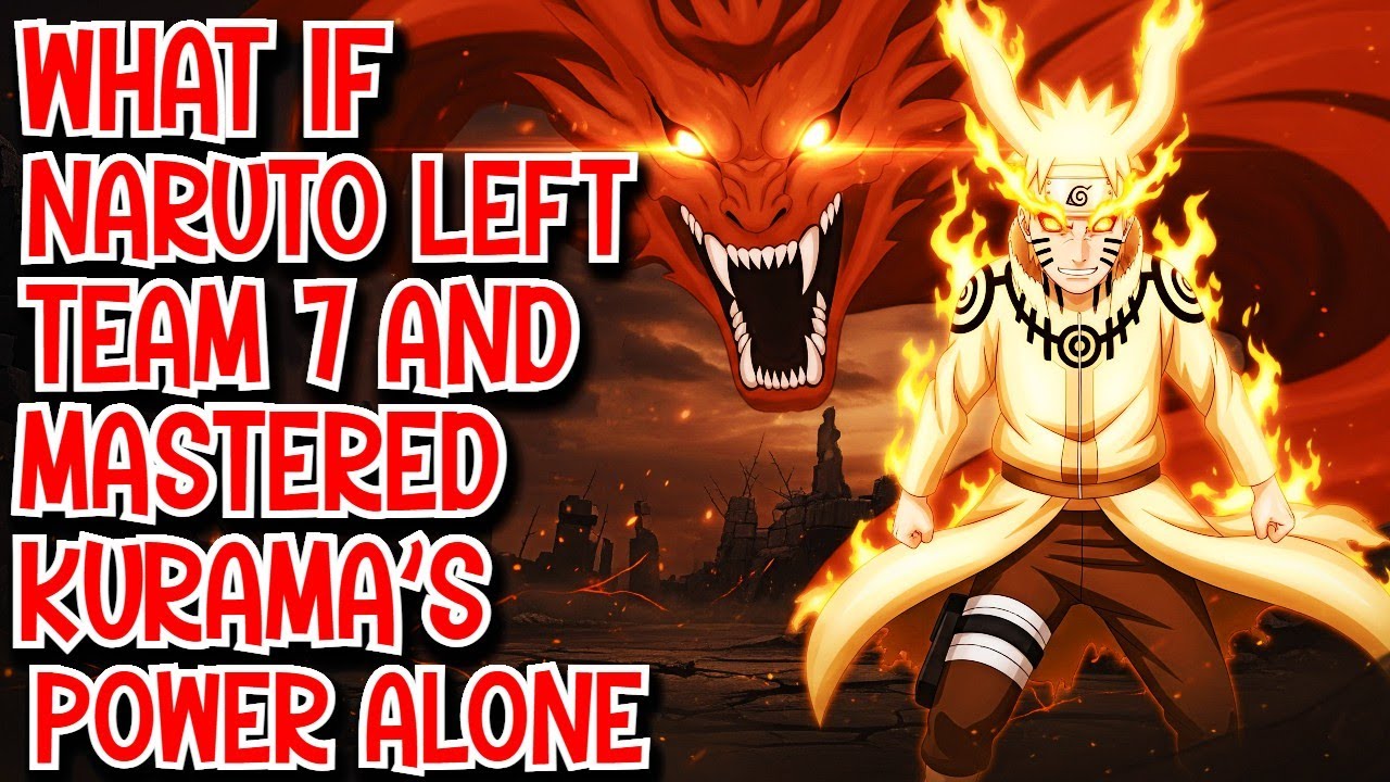 What if Naruto Left Team 7 & Mastered Kurama’s Power Alone Movie