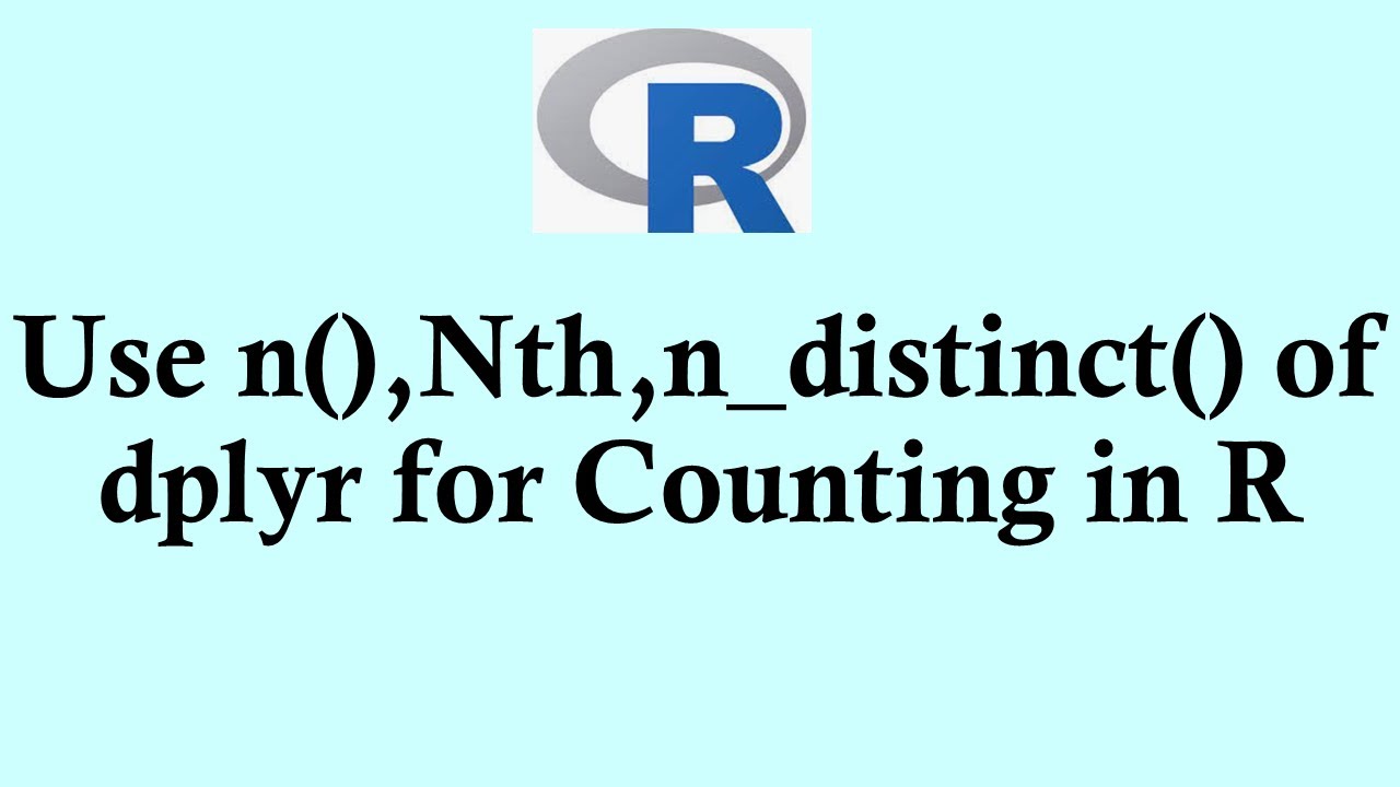 R programming tutorial: Using n(),Nth,n_distinct()  of Dplyr in R for counting
