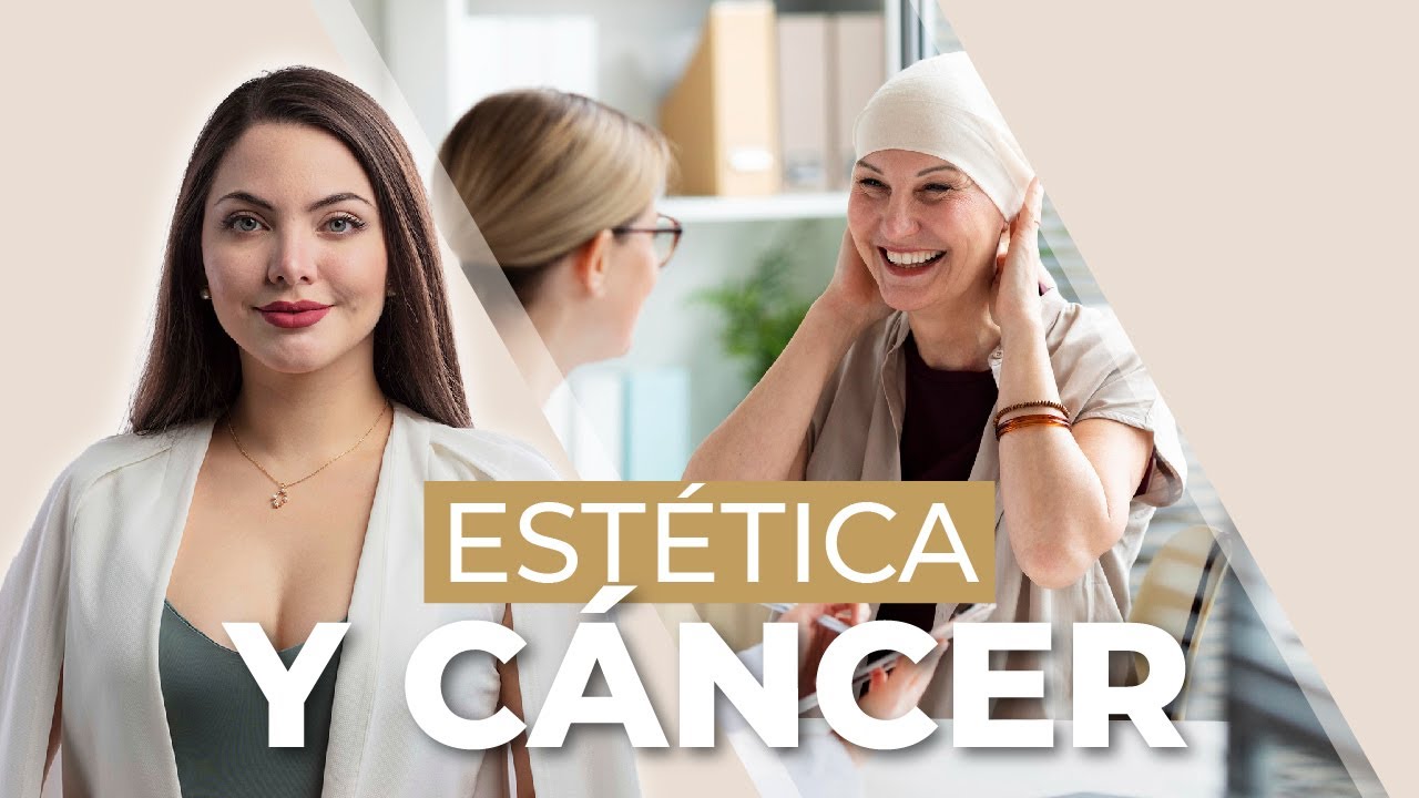 ¡La verdad sobre la estética en pacientes con cáncer!