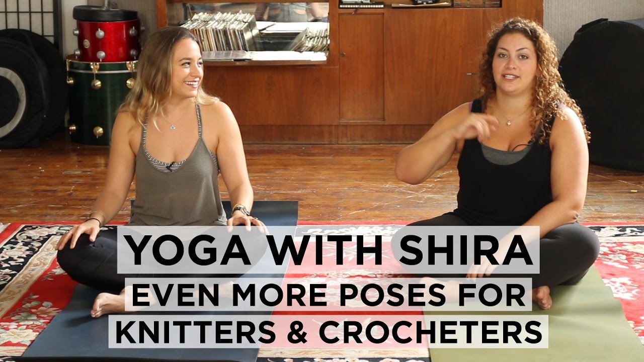 Even More Yoga Poses for Knitters and Crocheters - Tea with Shira #29