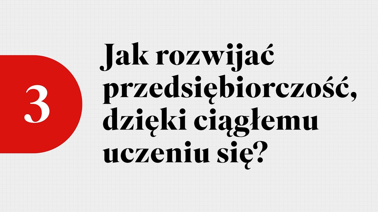 Odcinek 3: Jak rozwijać przedsiębiorczość, dzięki ciągłemu uczeniu się? Napisy