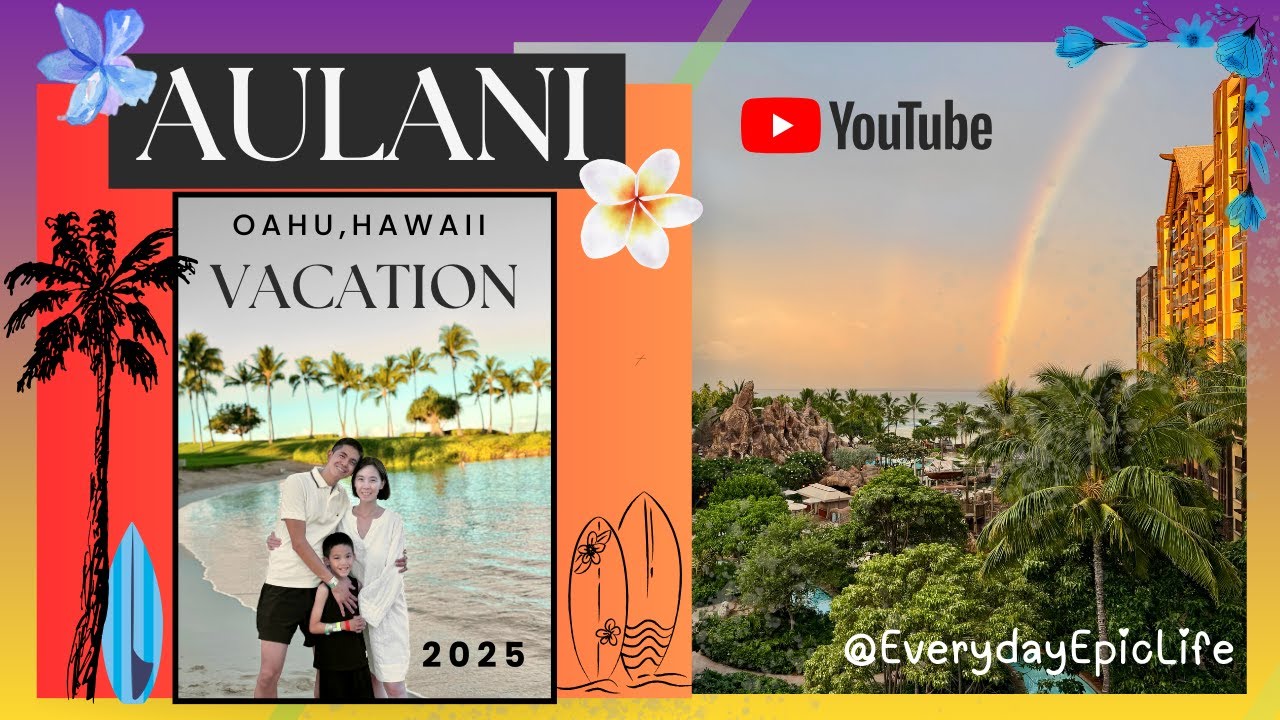 SUMMER 2025 IN AULANI RESORT - OAHU ISLAND TRIP 