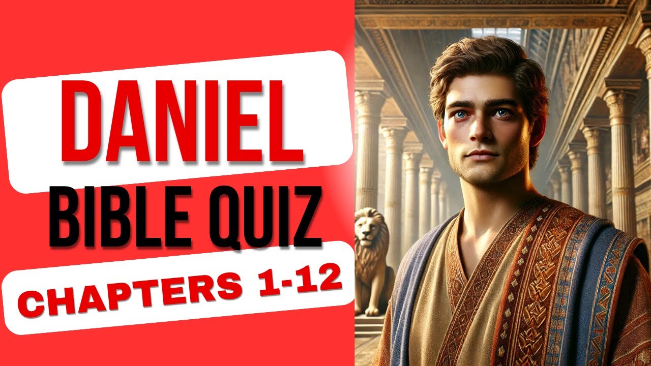 Daniel 1-12 Bible Quiz | 36 Questions Test Your Knowledge