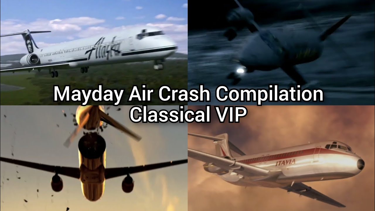 Mayday Air Crash Compilation | Classical VIP