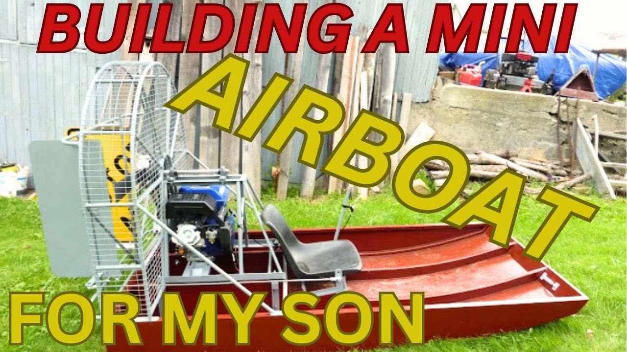 BUILDING MY SON A MINI AIRBOAT