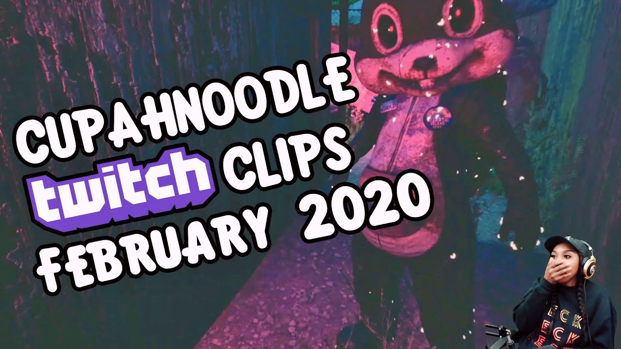 Cupahnoodle's Top Clips: February 2020