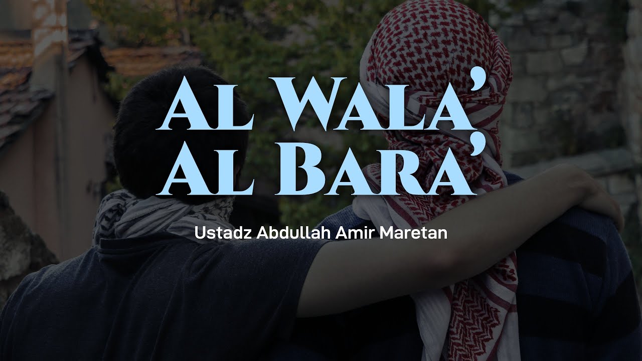 Ustadz Abdullah Amir Maretan - Ambillah Aqidahmu (Al Wala’ dan Al Bara’)