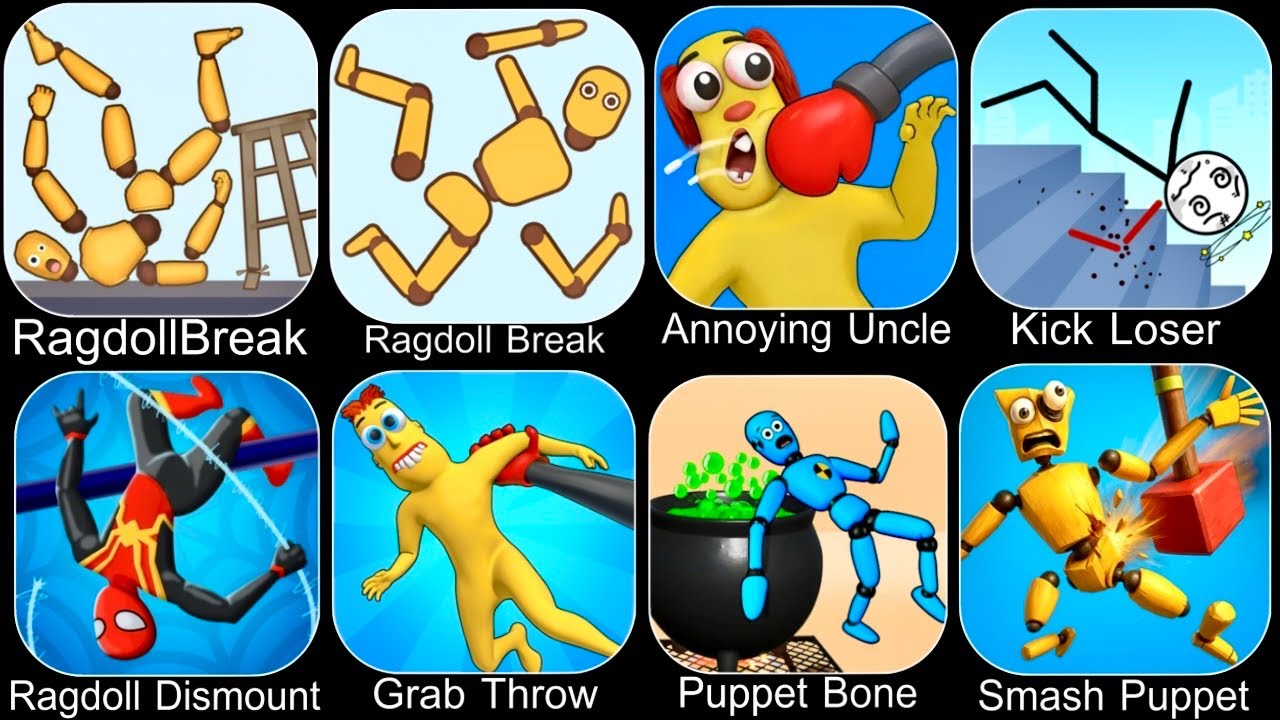 Ragdoll Dummy,Ragdoll Break,Kick the Buddy,Annoying Uncle Punch,Kick Loser,Smash Puppet,Ragdoll Game