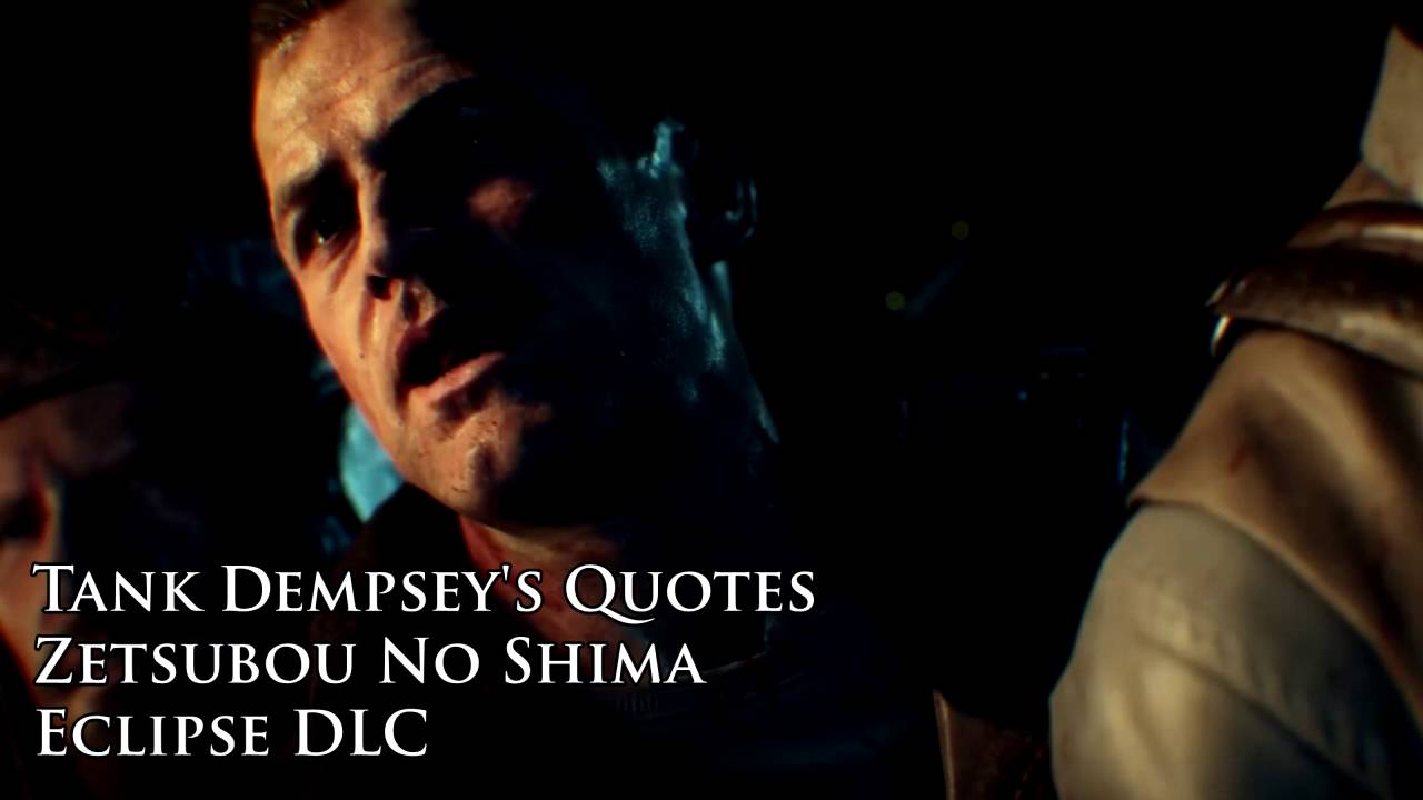 Zetsubou No Shima - Tank Dempsey's quotes / sound files (Black Ops III 