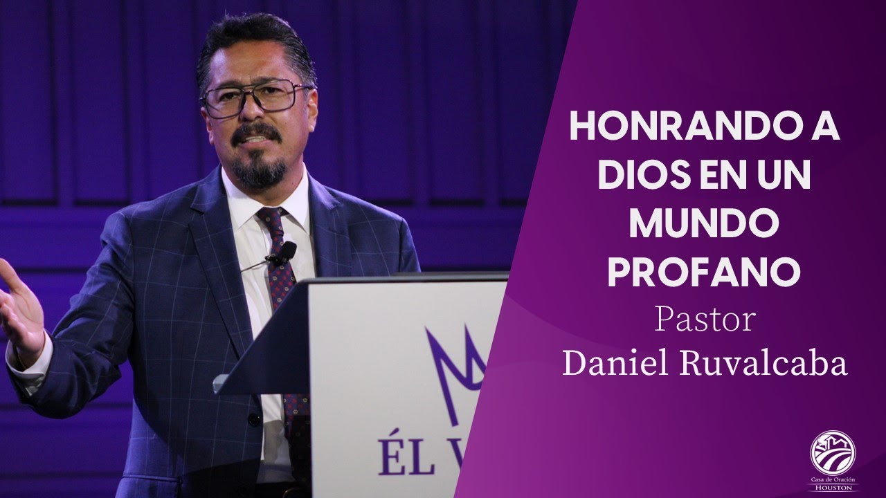 Daniel Ruvalcaba | Honrando a Dios en un mundo profano | 06/04/2023