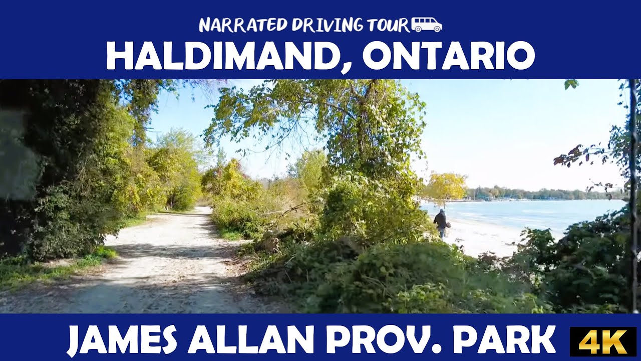 🚗  Haldimand, Ontario -  James N. Allan Provincial Park 🌳4K Drive