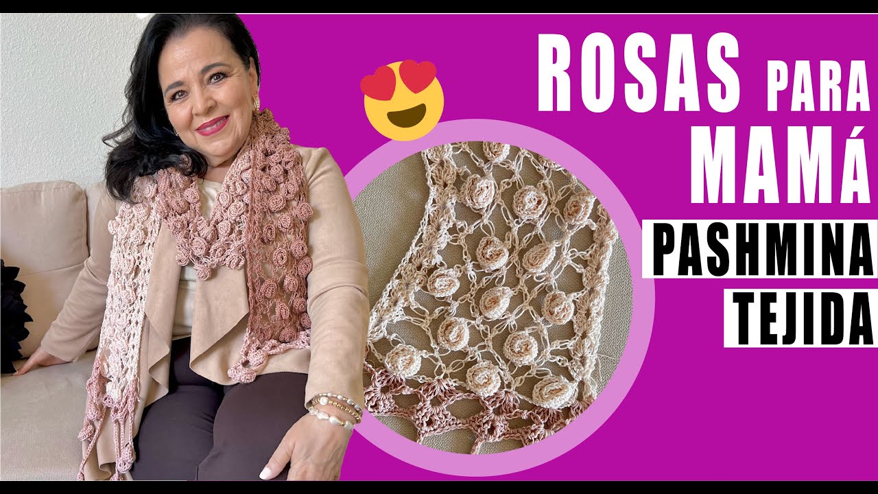 Rosas para mamá / Pashmina tejida 😍​😍 Yo Tejo con LAURA CEPEDA