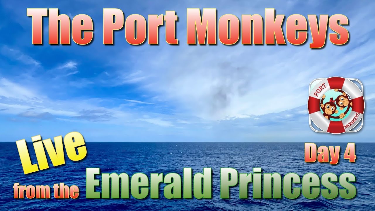 Port Monkeys Live from Skywalkers on the Emerald Princess, day 4/12