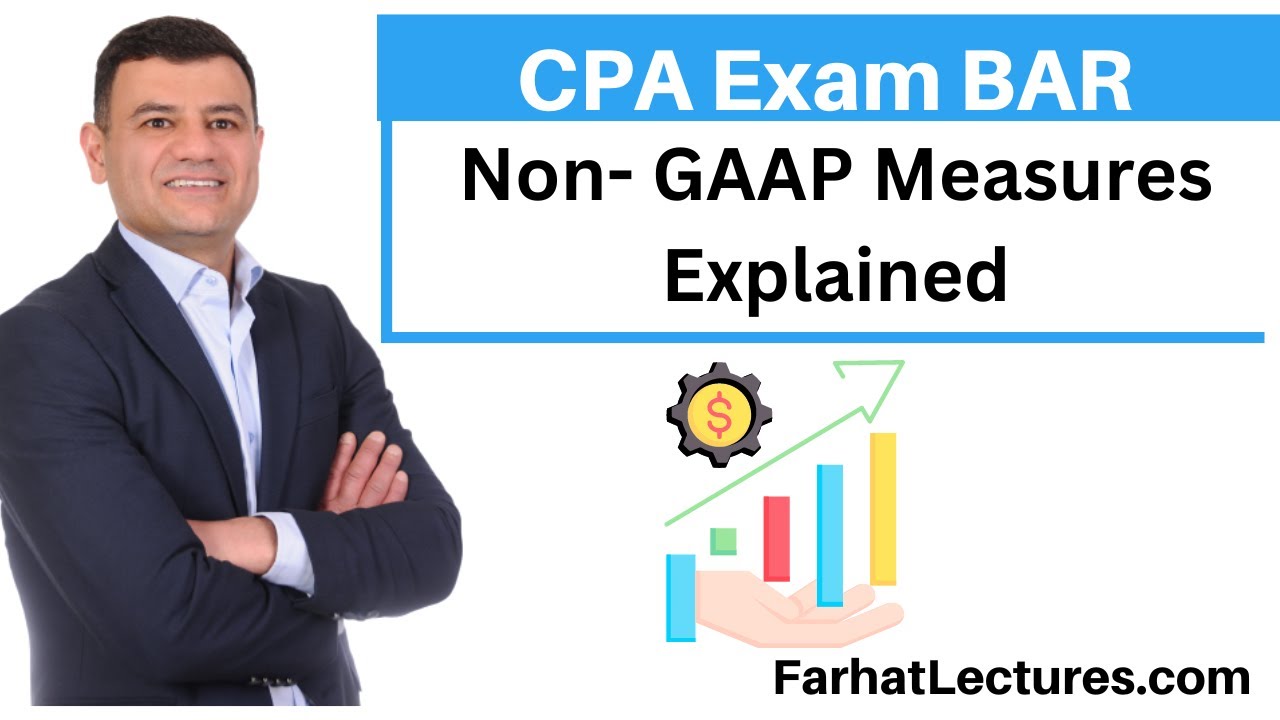 Non GAAP Measures. CPA Exam BAR