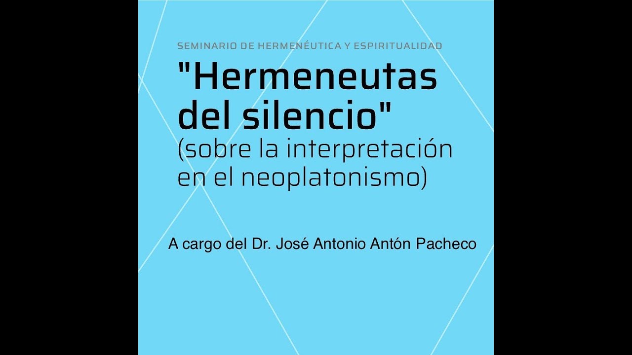 Antón Pacheco: "Hermeneutas del silencio" (sobre la interpretación en el neoplatonismo)