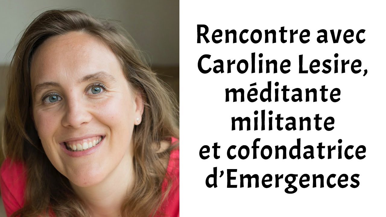 Trouver l'&eacute;quilibre entre militer et m&eacute;diter, le parcours de Caroline Lesire