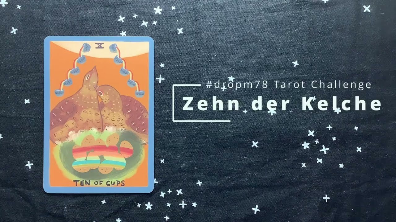 Karte für Karte: Gentle Tarot - Zehn der Kelche (Fifth Spirit) #dropm78 Tarot Challenge Deutsch