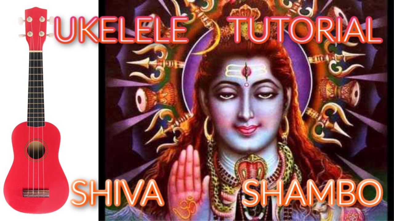 SHIVA SHAMBO ~ UKELELE TUTORIAL~ MANTRA
