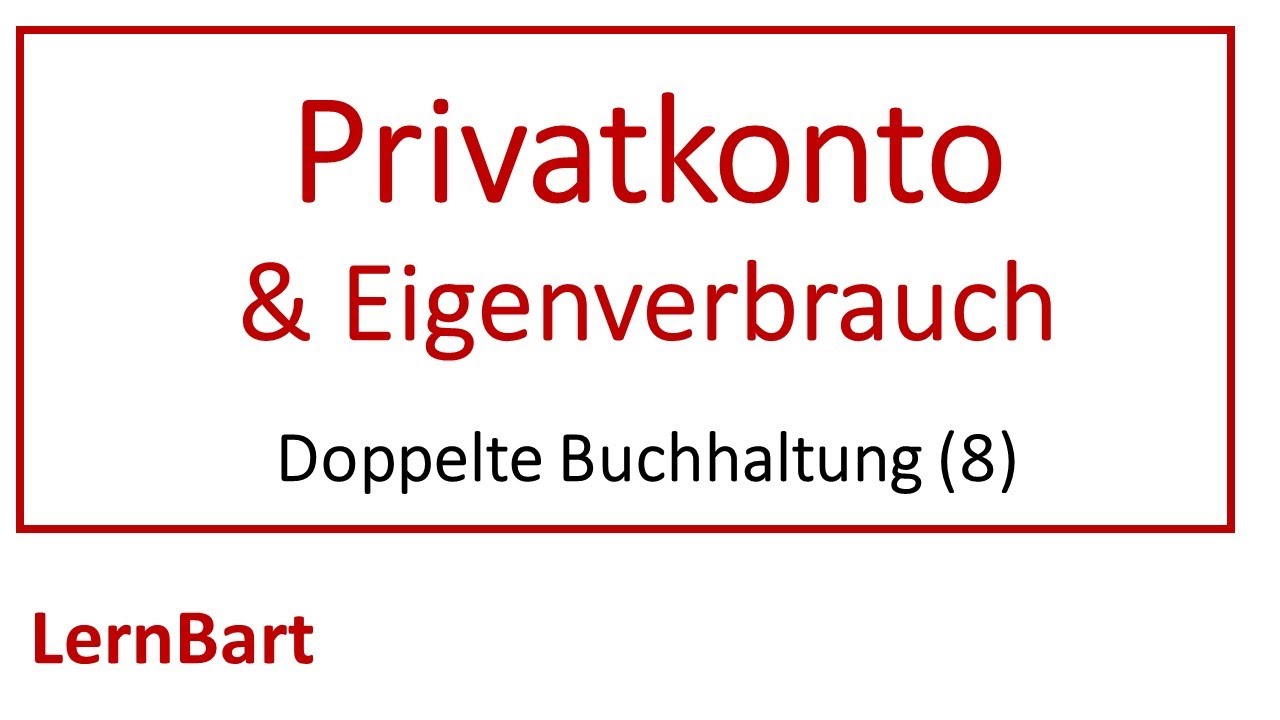 Privatkonto und Eigenverbrauch - Doppelte Buchhaltung (Teil 8)