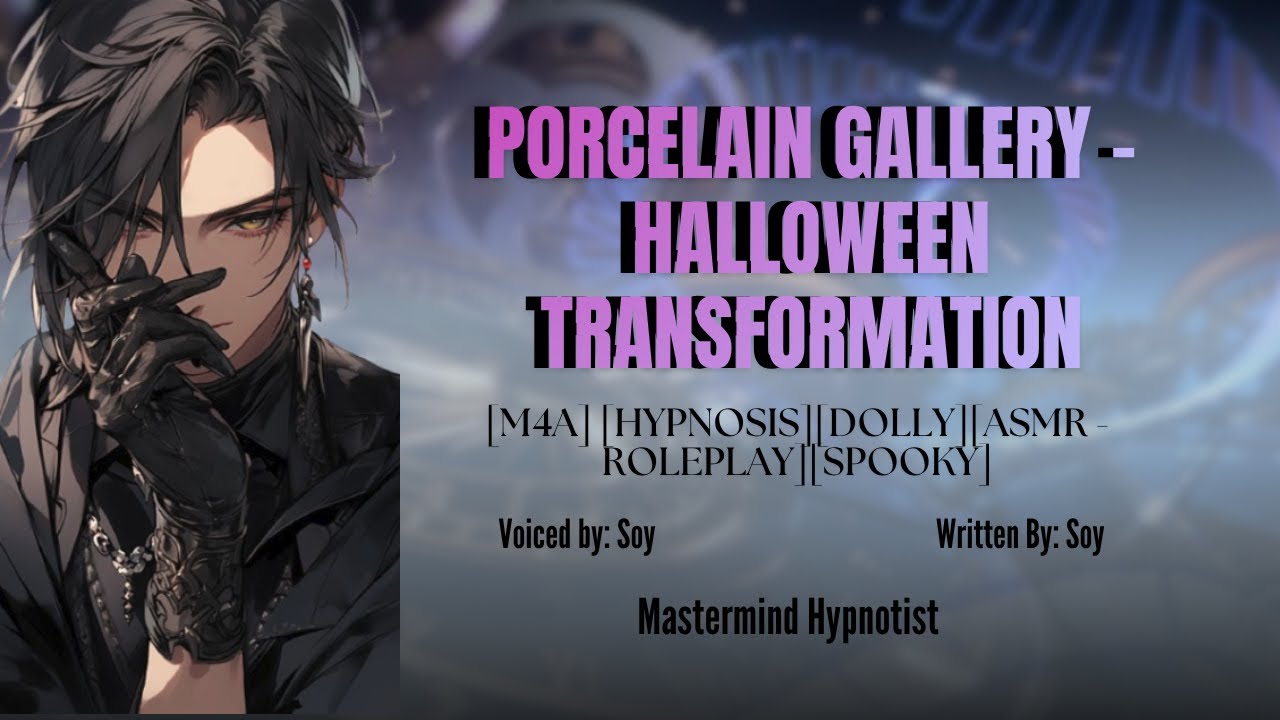 Porcelain Gallery - Halloween Transformation [M4A][Dolly][ASMR -Roleplay][Spooky][Hypnosis]