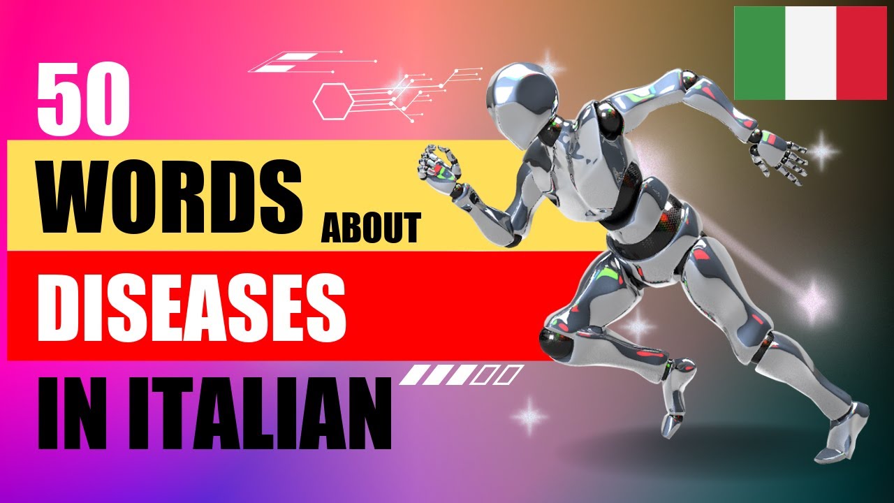 50 WORDS ABOUT DISEASES IN ITALIAN