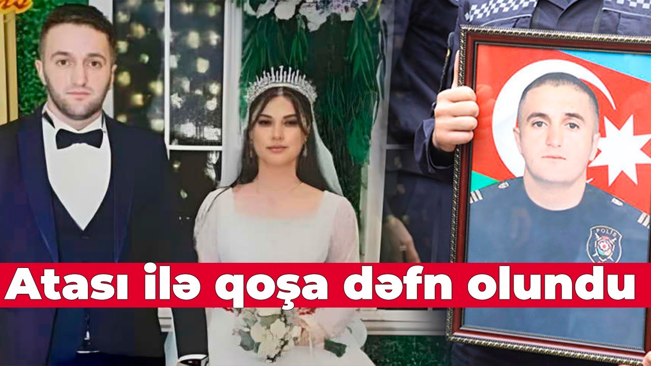 Şəhid polis atası ilə qoşa dəfn olundu - Şəhid polisin acı həyatı HEKAYƏSİ