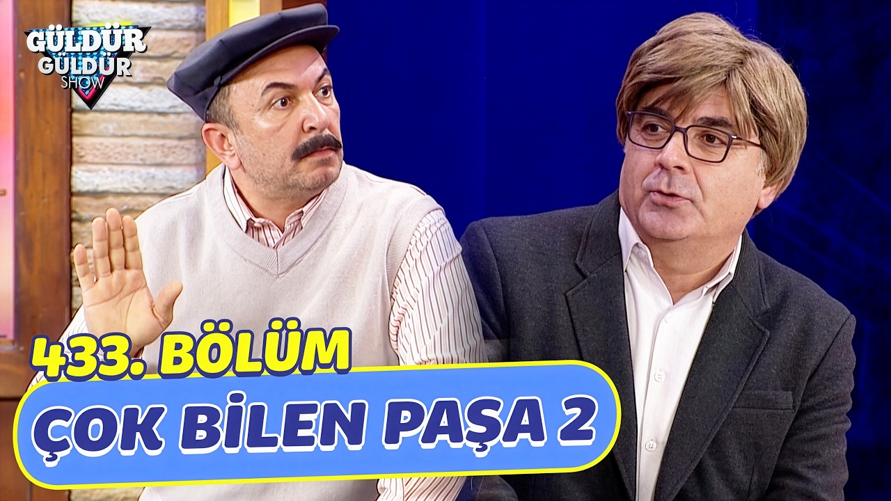 &Ccedil;ok Bilen Paşa 2 - 433. B&ouml;l&uuml;m (G&uuml;ld&uuml;r G&uuml;ld&uuml;r Show)