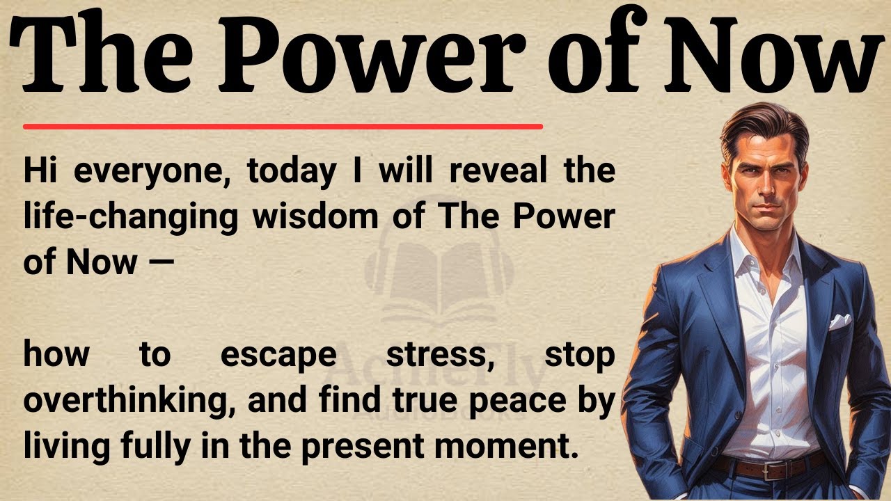 The Power of Now Summary  || Boost Your English Speaking & Listening Skills || English Practice