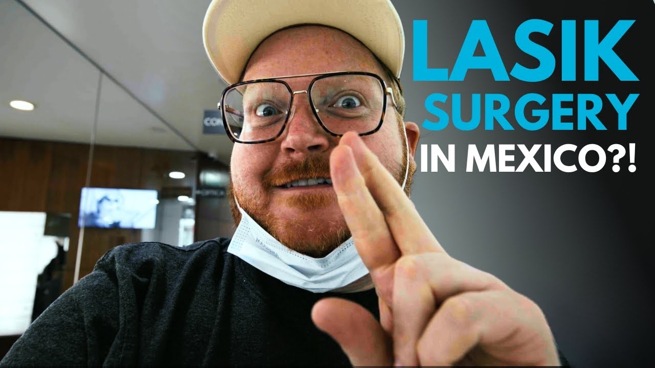Операция LASIK в Мексике: шокирующая правда о медицинском туризме