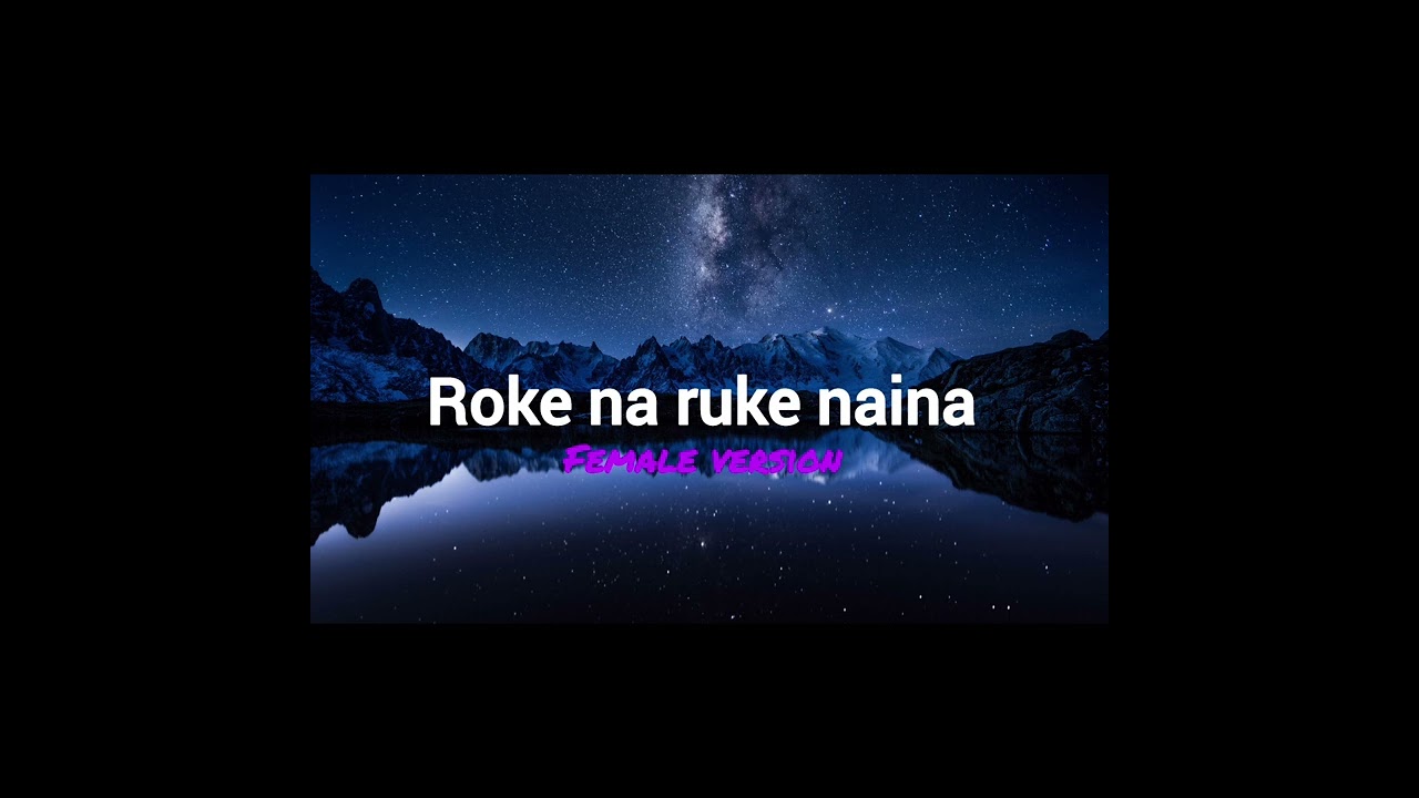 Roke na ruke naina full song/Female version/💕💕