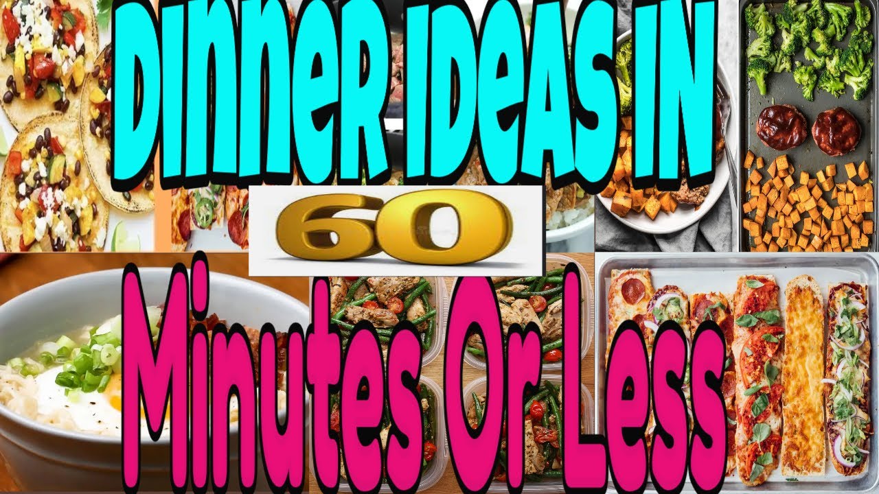 Dinner Ideas In 60 Minutes Or Less - New Dinner Ideas By Traditional Dishes