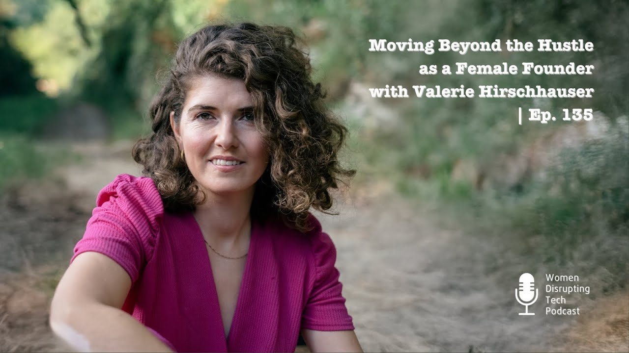 Beyond the Startup Playbook: Building Without Burnout with Valerie Hirschhauser