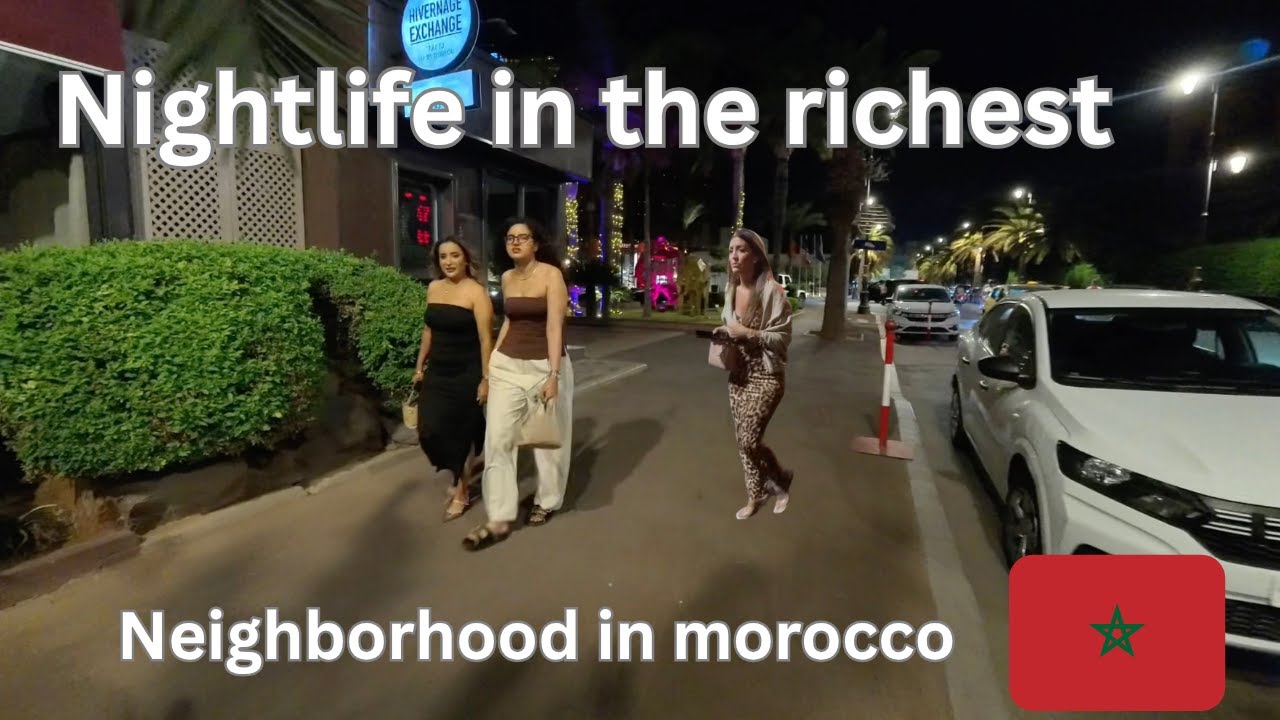 NIGHT LIFE IN THE RICHEST NEIGHBORHOOH IN MOROCCO MARRAKECH