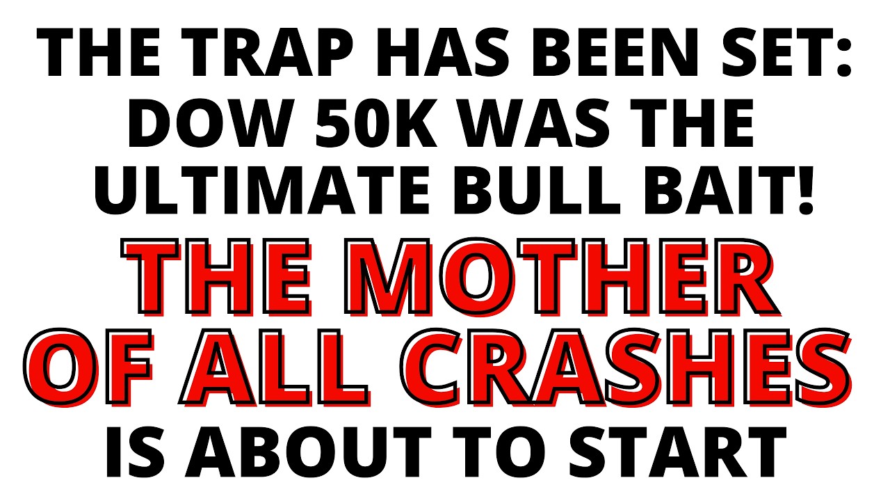 The Trap Has Been Set: Dow 50K was the Ultimate Bull Bait! THE MOTHER OF ALL CRASHES IS STARTING