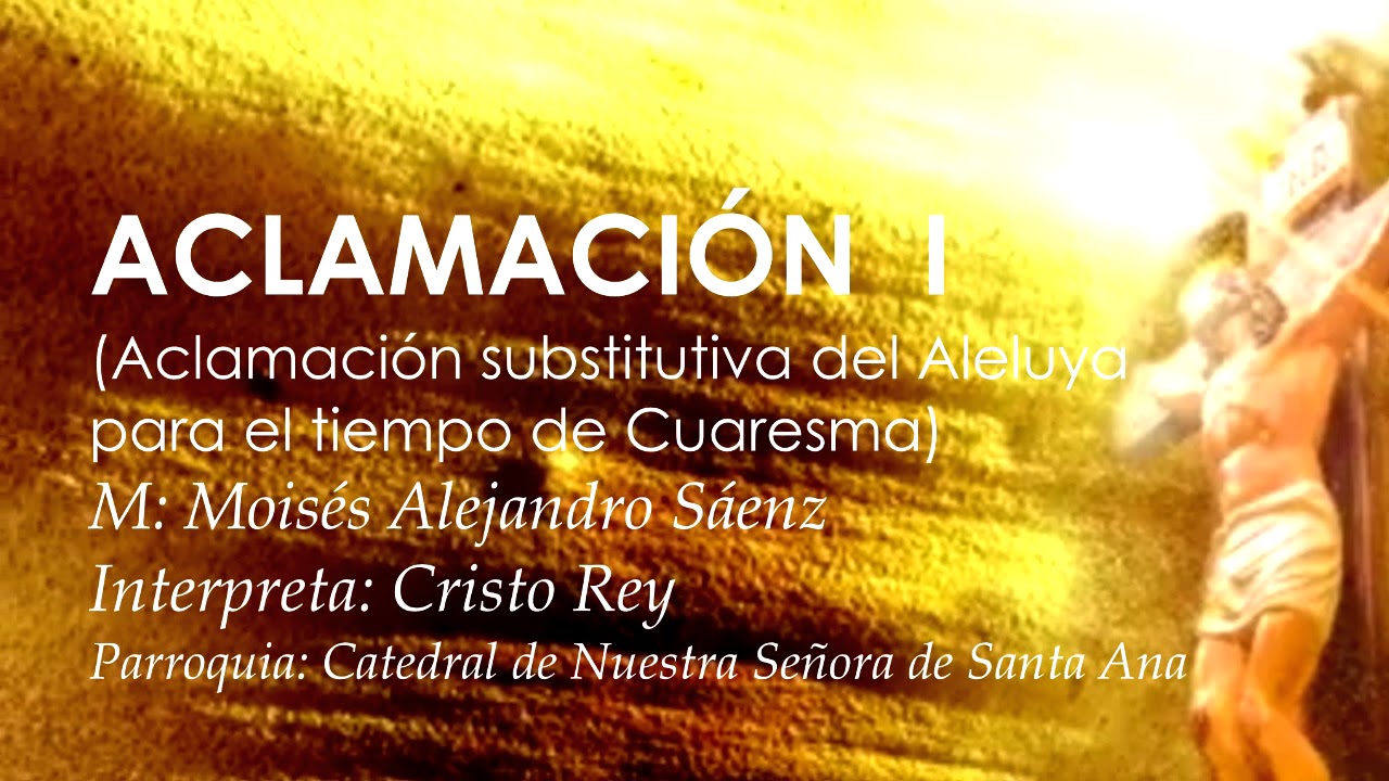 CANTOS PARA CUARESMA - ACLAMACIÓN SUBSTITUTIVA  I Ciclo B - HONOR Y GLORIA