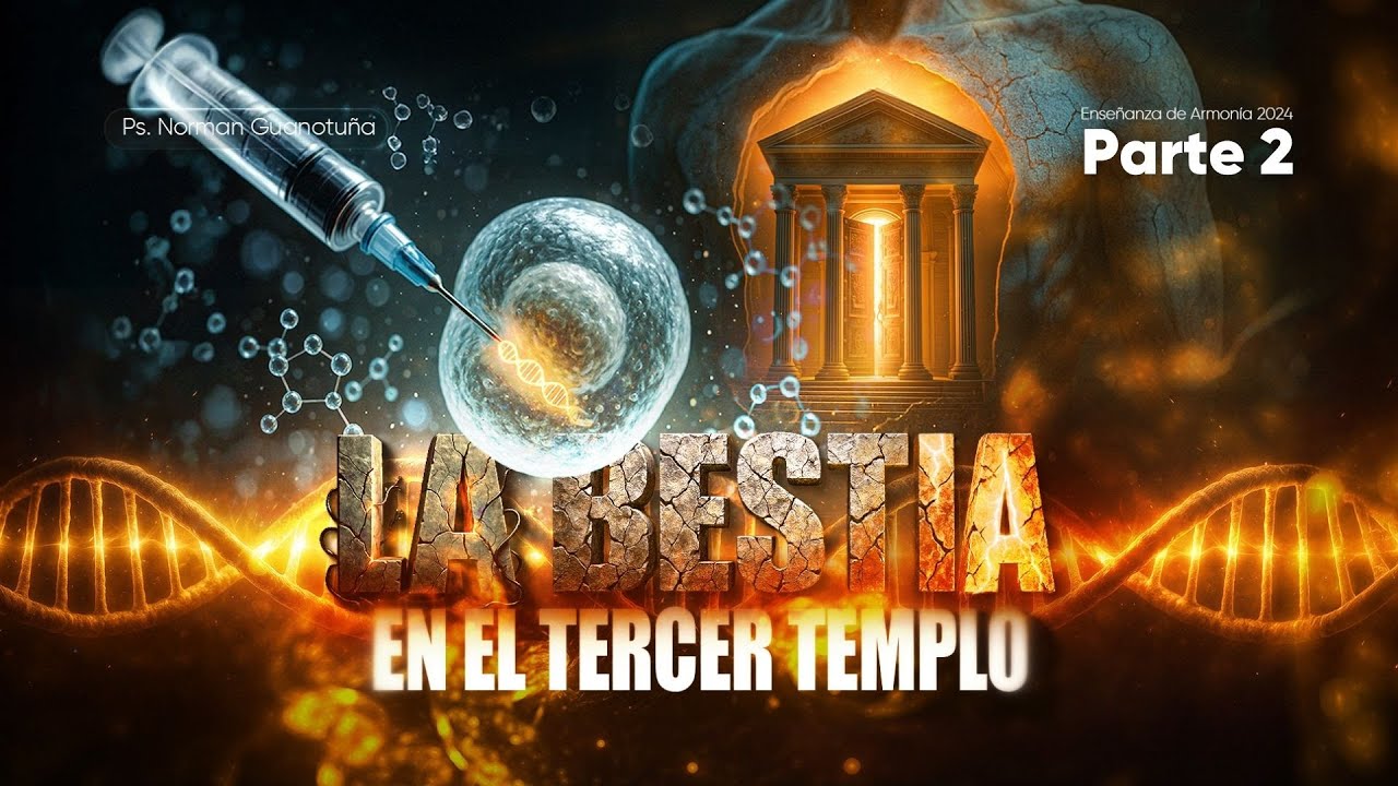 LA BESTIA EN EL TERCER TEMPLO - ARMONIA 2024 - PARTE 2 - PS. NORMAN GUANOTUÑA