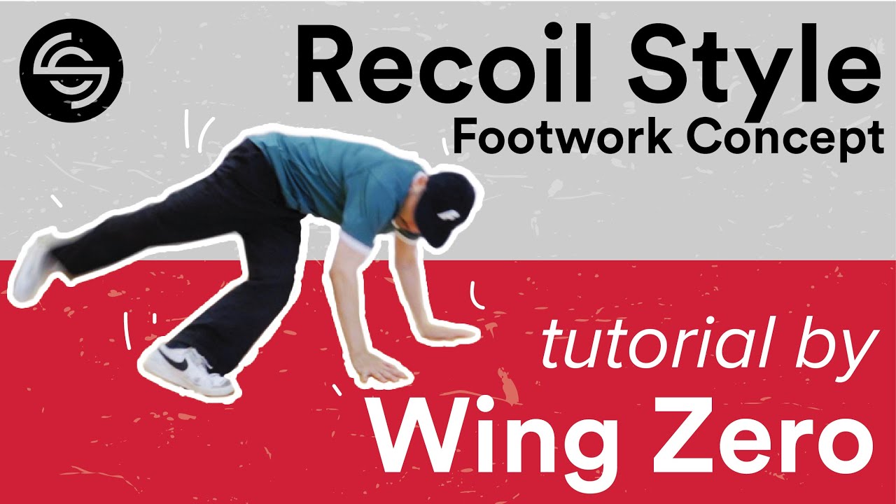 Recoil Style - Footwork Concept Tutorial By Bboy Wing Zero