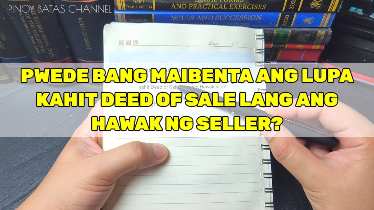 Pwede bang Magbenta ng Lupa kahit Deed of Sale lang ang Hawak ni Seller?