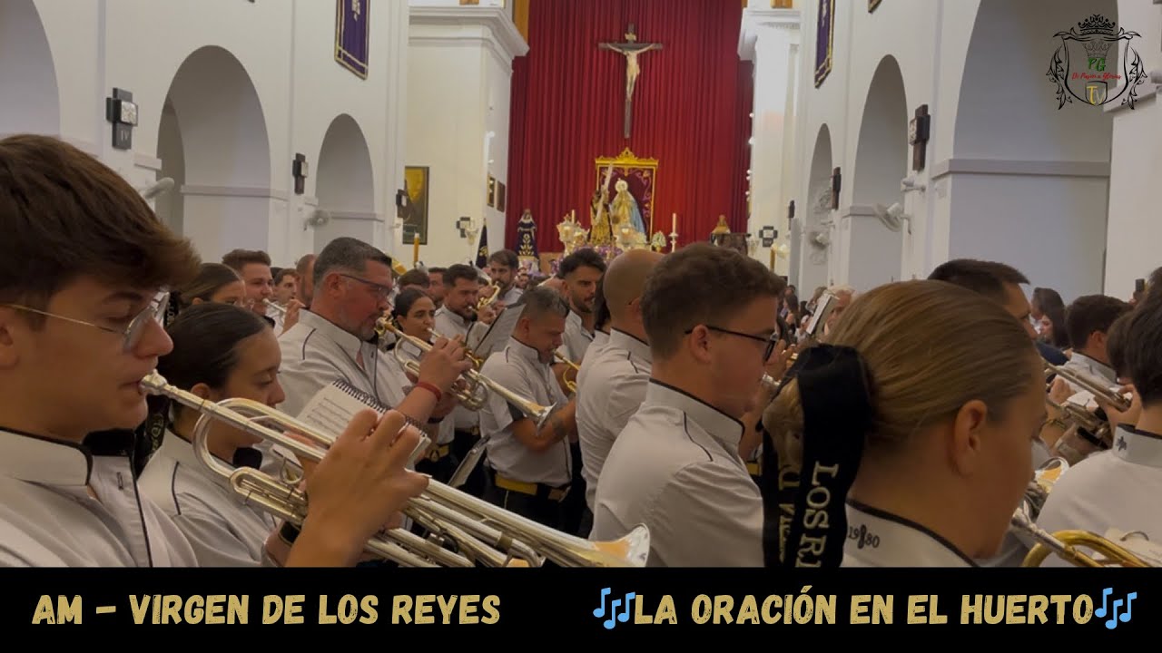 4K-🎶La Oracion en el Huerto🎶 AM Virgen de los Reyes | Magna Lucena 