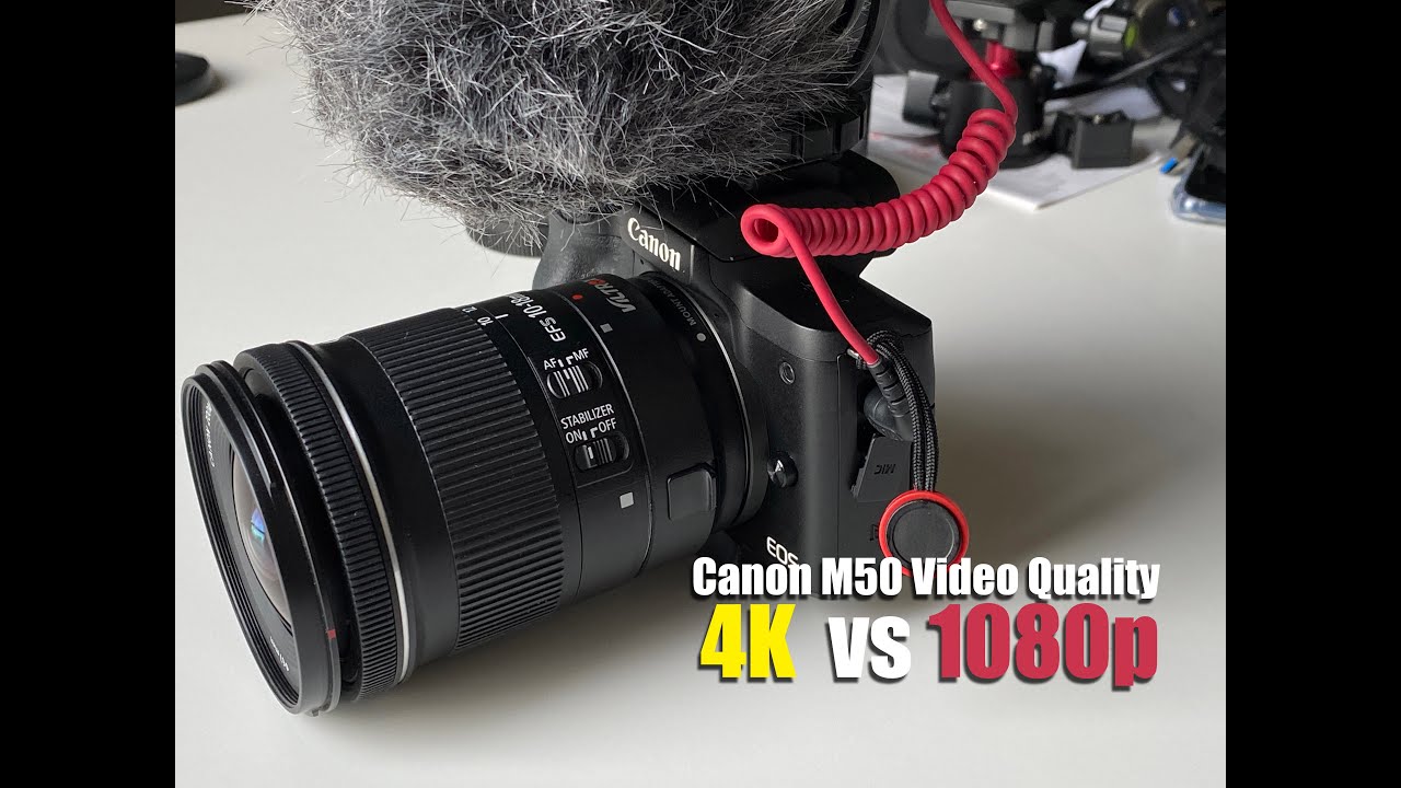 Canon M50 4K video quality VS 1080p video quality